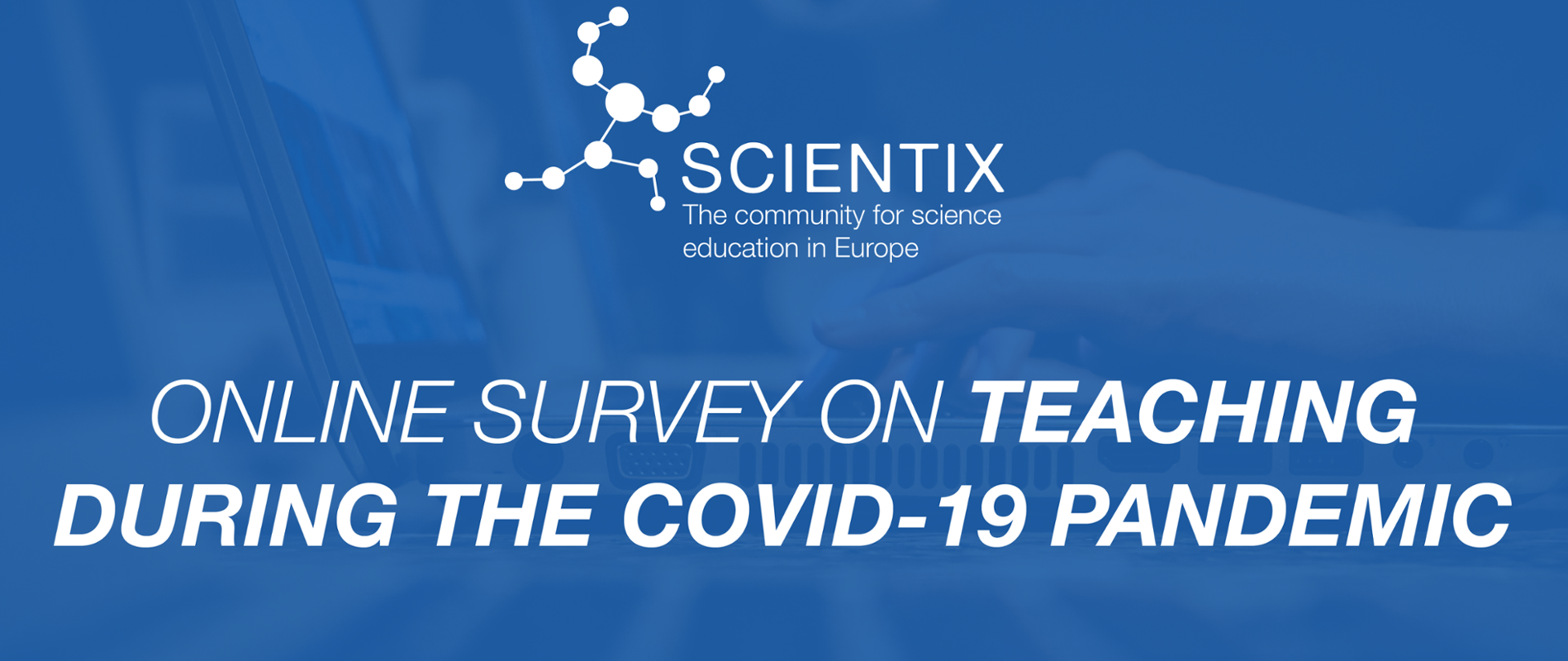 Na górze logotyp i napis Scientix The community for science education in Europe.
Na dole napis Online survey on teaching during the covid-19 pandemic